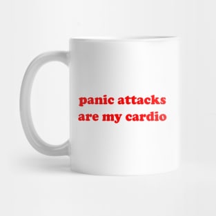 panic attacks are my cardio Mug